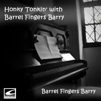 Honky Tonkin' with Barrel Fingers Barry by Barrel Fingers Barry