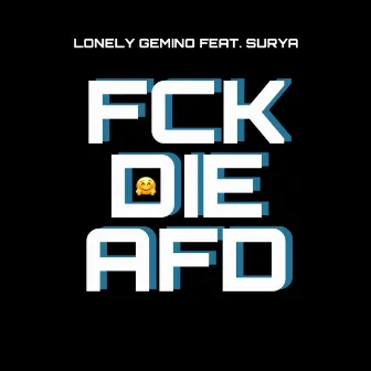 Fick Die AfD by Lonely Gemino