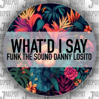 What'd I Say by Funk The Sound