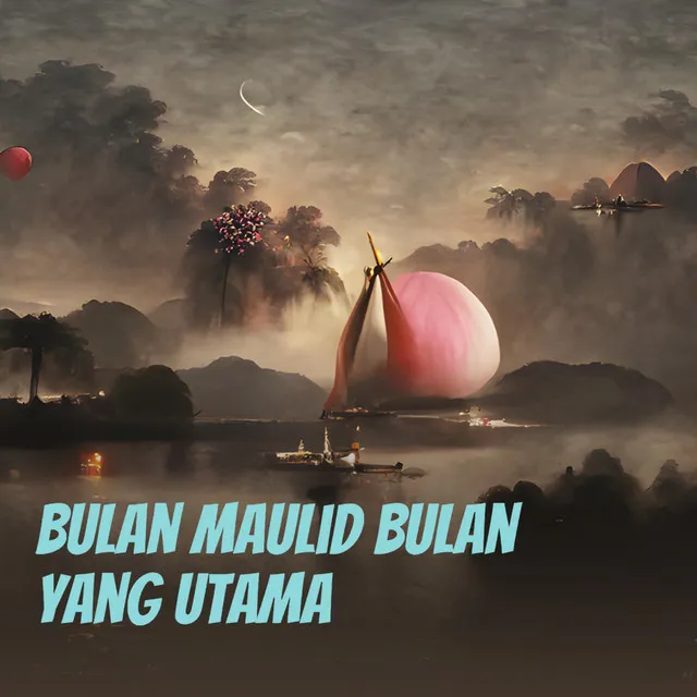 Bulan Maulid Bulan Yang Utama