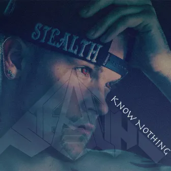 Know Nothing by Stealthr