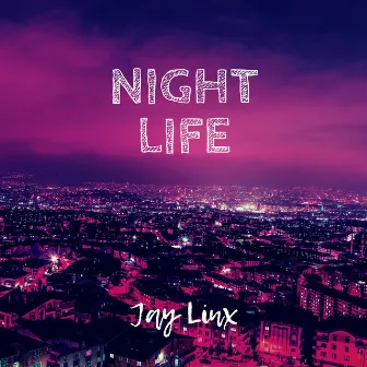 Night Life by Jay Linx