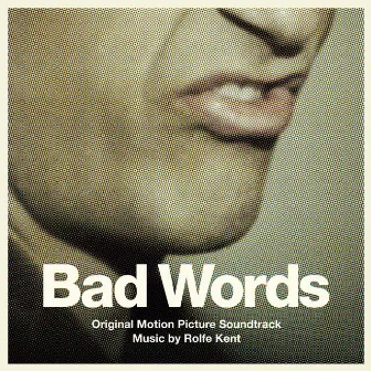 Bad Words (Original Motion Picture Soundtrack) by Rolfe Kent