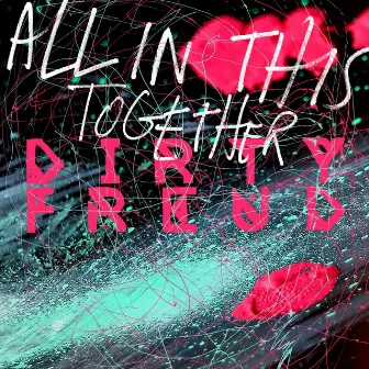 All In This Together by Dirty Freud