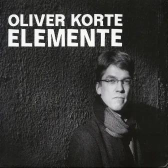 Oliver Korte: Elemente by 