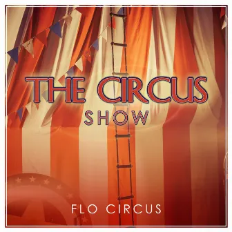 The Circus Show by Flo Circus