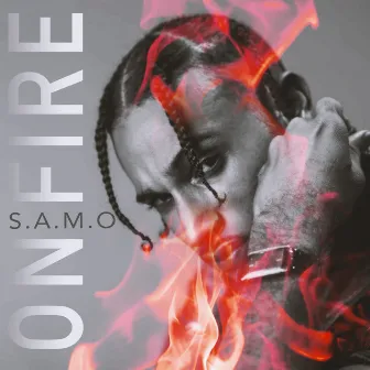 On Fire by S.A.M.O