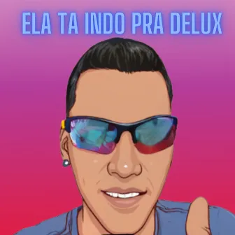 Ela Tá Indo pra Delux 2 by Mc AndréZinho Original