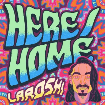 Here/Home by Laroshi