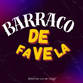 BARRACO DE FAVELA by MC Luiggi