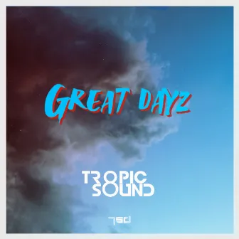 Great Dayz by Tropic Sound