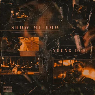 Show Me How by Young Dos