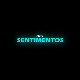 Sentimentos by Ortz