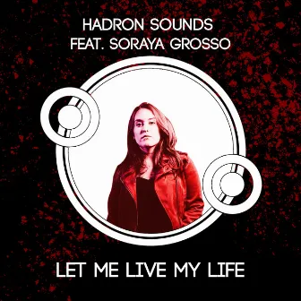 Let Me Live My Life by Hadron Sounds