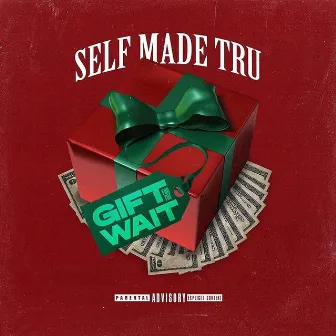 Gift for the Wait by Selfmade Tru