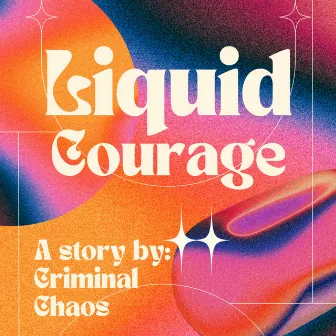 Liquid Courage by Criminal Chaos