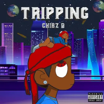 Tripping by Chibz B