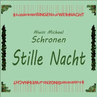 Stille Nacht #zusammenSINGENzurWEIHNACHT by Alwin Michael Schronen