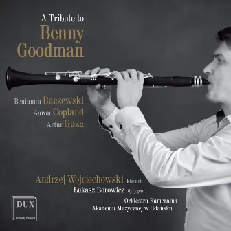 A Tribute to Benny Goodman by Andrzej Wojciechowski