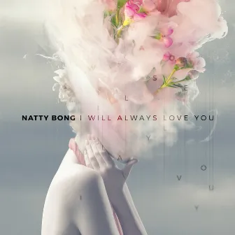 I Will Always Love You by Natty Bong