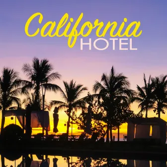 California Hotel - Summer Beach Relaxing Songs Collection, Hotels Background Songs by Unknown Artist