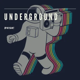 Underground by DVISH!