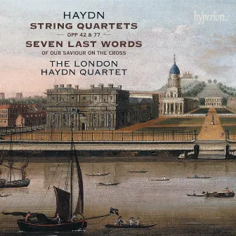 Haydn: String Quartets Op. 42, 77 & Seven Last Words by Unknown Artist