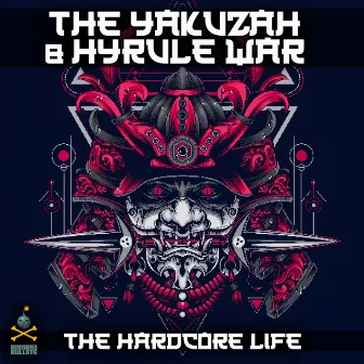 The Hardcore Life by The Yakuzah