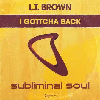 I Gottcha Back by L.T. Brown