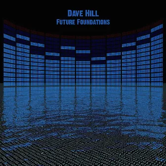 Future Foundations by Dave Hill