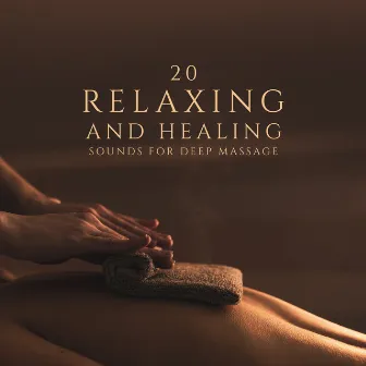 20 Relaxing and Healing Sounds for Deep Massage: Total Relaxation, Blissful Time, Only Time for Me, Short Nap by New Age Wellness Creator