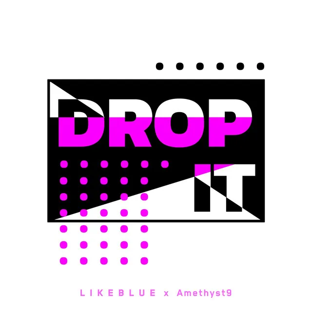 Drop It