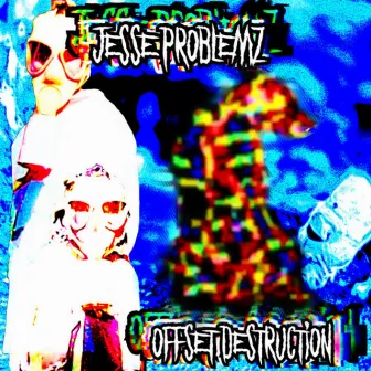 Offset Destruction by Jesse Problemz