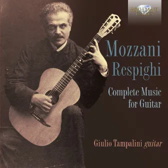 Mozzani - Respighi: Complete Music for Guitar by Giulio Tampalini