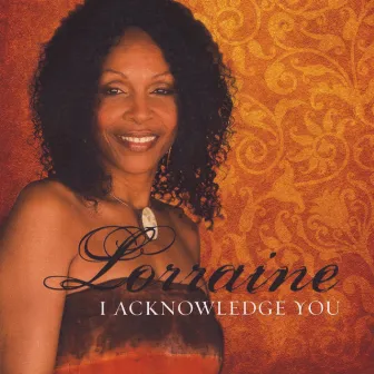 I Acknowledge You by Lorraine