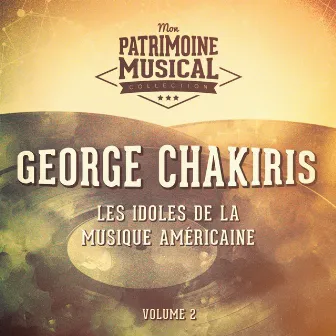 Les idoles de la musique américaine : George Chakiris, Vol. 2 by George Chakiris