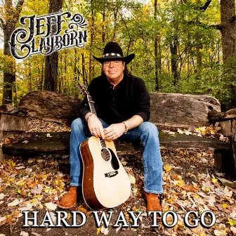 Hard Way to Go by Jeff Clayborn