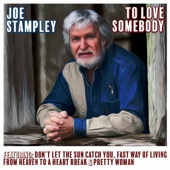 To Love Somebody by Joe Stampley