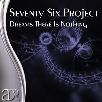 Dreams There Is Nothing by Seventy Six Project