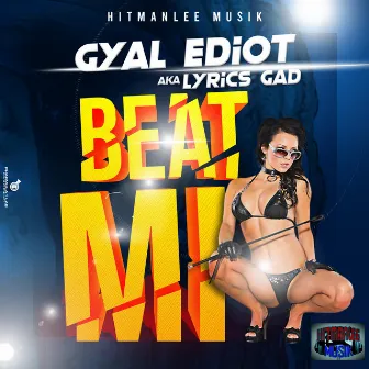 Beat Mi by Gyal Ediot