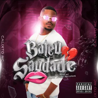 Bateu Saudade by Calixto Mc