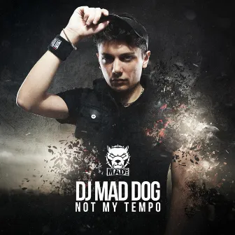 Not My Tempo by Dj Mad Dog