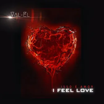 I Feel Love (Isso é amor) by Val-El