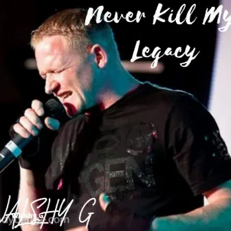 Never Kill My Legacy (Full Uncut Version) by Walshy G