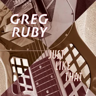 Just Like That by Greg Ruby