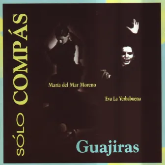 Sólo Compás (Guajiras) by Grupo de Eva La Yerbabuena