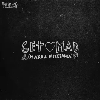 Get M.A.D.(Make a Difference) by Priest