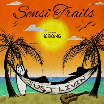 Just Livin' by Sensi Trails