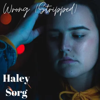 Wrong (Stripped) by Haley Sorg