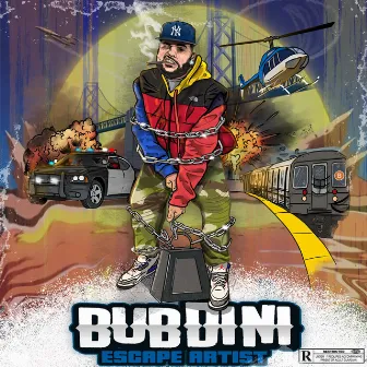 BUBDINI: Escape Artist by Bub Styles